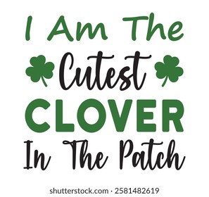 I Am The Cutest Clover In The Patch - Happy St. Patrick typography T-shirt vector, Saint Patrick's Day gnome Illustration Design, lucky shamrock Clipart