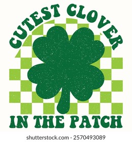 Cutest Clover in the Patch Retro St. Patrick's Day Shirts, Retro Checkered St Patrick's Shirts