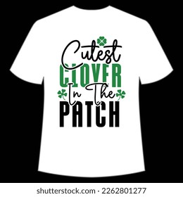 cutest clover in the patch St. Patrick's Day Shirt Print Template, Lucky Charms, Irish, everyone has a little luck Typography Design