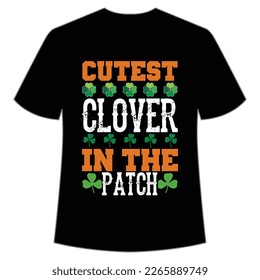 cutest clover in the patch St Patrick's Day Shirt Print Template, Lucky Charms, Irish, everyone has a little luck Typography Design