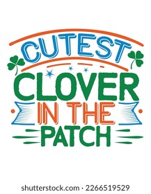 Cutest clover in the patch St Patrick's day design, St Patrick's day SVG, St Patrick's day bundle ,design bundle, cutting file, SVG design bundle, t shirt design 