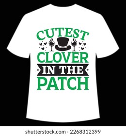 cutest clover in the patch St Patrick's Day Shirt Print Template, Lucky Charms, Irish, everyone has a little luck Typography Design