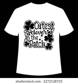 Cutest Clover In The Patch, St. Patrick's Day Shirt Print Template, Lucky Charms, Irish, everyone has a little luck Typography Design