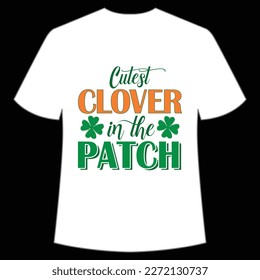 Cutest Clover In The Patch, St. Patrick's Day Shirt Print Template, Lucky Charms, Irish, everyone has a little luck Typography Design