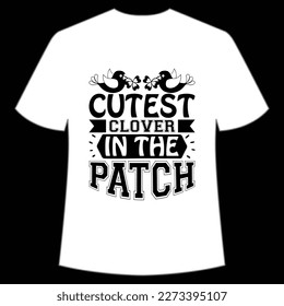 Cutest Clover In The Patch, St. Patrick's Day Shirt Print Template, Lucky Charms, Irish, everyone has a little luck Typography Design
