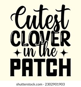 Cutest Clover in the Patch T- Shirt Design, Vector File 