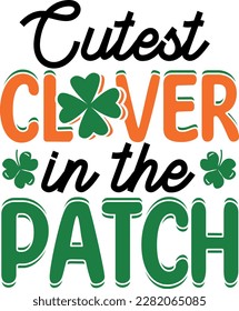 Cutest clover in the patch t-shirt design