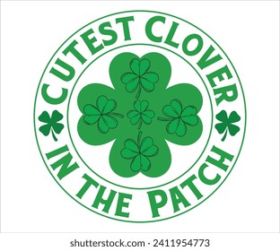 Cutest Clover in the Patch T-shirt , St Patricks Day T-Shirt, Funny St. Patrick's, Funny Paddys Day, afortunado trébol de encantos divertidos, Shamrock, Saint Patricks Day, Cortar archivos para Cricut