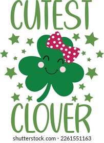 Cutest Clover - St Patrick's Day inspirational lettering design. Irish leprechaun shenanigans lucky charm clover funny quote