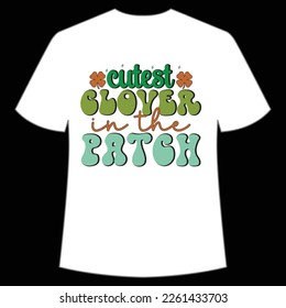 cutest Cloyer in the patch St. Patrick's Day Shirt Print Template, Lucky Charms, Irish, everyone has a little luck Typography Design