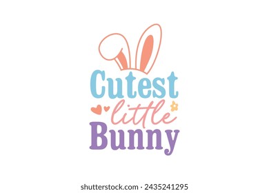 Cutest little bunny, Easter Bunny T shirt design