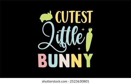 cutest little bunny-Christian diseño de la camiseta de Pascua, dibujado a mano de letras, mano escrito signo de Vector, Paquete, svg de Pascua retro, divertido svg de Pascua, Ilustración vectorial para imprimir, Festiva, cortar archivos Eas