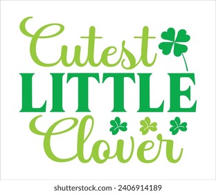 Cutest little clover T-shirt, St Patrick's Day Shirt, St Patrick's Day Saying, St Patrick's Quote, Shamrock, Irish, Saint Patrick's Day, Lucky, Cut File For Cricut And Silhouette