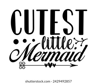 cutest little mermaid typography t-shirt design