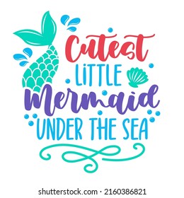 Cutest little Mermaid under the sea - funny motivation fairy tale quotes. Handwritten stay hydrated lettering. Health care, workout, diet, water balance. Vector illustration, poster design, banner. svg