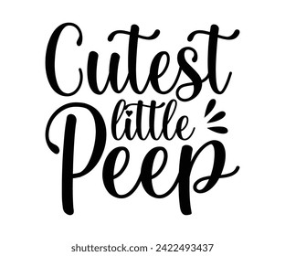 Cutest Little Peep Typography Lettering T-shirt Design, Bunny Shirt, Easter Typography T-shirt, Easter Hunting Squad, Design For Kids, Cut File For Cricut And Silhouette