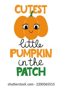 Cutest Little Pumpkin in the patch - Hand drawn pretty pumpkin with quote for Fall. Autumn color poster. 