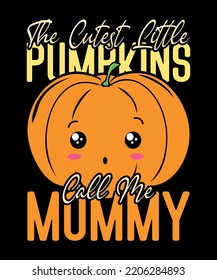The Cutest Little Pumpkins Call Me Mommy Funny Halloween Costume Cute Pumpkin Typography T-Shirt Vector Design. This Funny Halloween outfit is a great gift for Halloween Night Party.