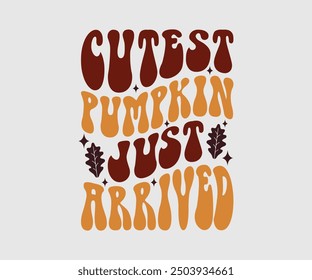 Cutest Pumpkin Just Arrived, Camiseta de otoño, Camiseta divertida de Acción de Gracias de otoño, Diseño de camiseta de calabaza, Diseño de otoño, Diseños de calabaza