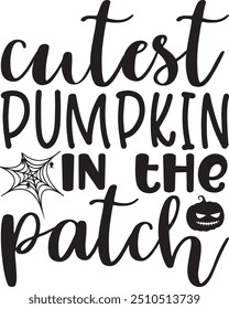 Cutest Pumpkin in the Patch ,Halloween Design , holiday , Halloween Quotes , Pumpkin Design