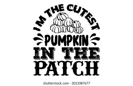 I'm the cutest pumpkin in the patch- Halloween t shirts design is perfect for projects, to be printed on t-shirts and any projects that need handwriting taste. Vector eps