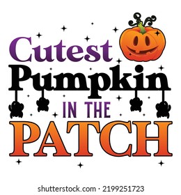 Cutest pumpkin in the patch Happy Halloween shirt print template, Pumpkin Fall Witches Halloween Costume shirt design