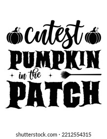 Cutest pumpkin in the patch Happy Halloween shirt print template, Pumpkin Fall Witches Halloween Costume shirt design
