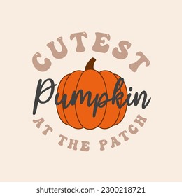 Cutest pumpkin at the patch retro typography design with pumpkin and lettering. Groovy style vintage Fall concept for print, card, fashion, baby tee. Autumn Pumpkin quote. Vector illustration