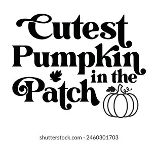 Cutest Pumpkin In The Patch,Fall Svg,Autumn Svg,Pumpkin Svg,Fall Quotes Svg,Retro Groovy,Thanksgiving Svg,Typography T-shirt svg
