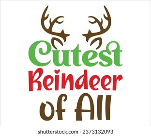 Cutest Reindeer of All, Merry Christmas T-shirts, Funny Christmas Quotes, Winter Quote, Christmas Saying, Holiday, T-shirt, Santa Claus Hat, New Year, Snowflakes Files svg