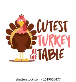 Cutest turkey at the table - Thanksgiving Day calligraphic poster. Autumn color poster. Good for scrap booking, posters, greeting cards, banners, textiles, gifts, shirts, mugs or other gifts.