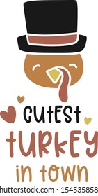 Cutest Turkey in town. Hand drawn text with calligraphy and turkey, lettering design. Vector