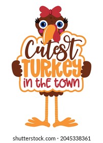 Cutest turkey in town - Thanksgiving Day calligraphic poster. Autumn color poster. Good for scrap booking, posters, greeting cards, banners, textiles, gifts, shirts, mugs or other gifts.