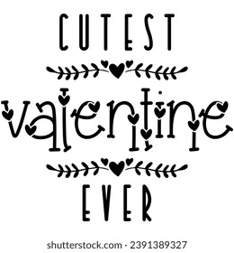 cutest valentine ever black graphic design quote phrase and cut file