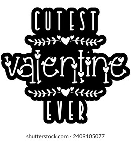 cutest valentine ever black vector graphic design and cut file