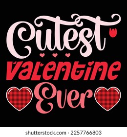 Cutest Valentine Ever, Happy valentine shirt print template, 14 February typography design