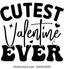 Cutest Valentine Ever T shirt design Vector File