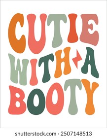 CUTIE WITH A BOOTY Groovy, Bundle, boho, hippie, aesthetic, inspirational, motivational, trendy, retro,  files wavy text COLOURFULL Design