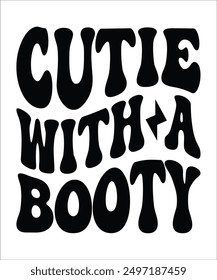 CUTIE WITH A BOOTY Groovy, Bundle, hippie, aesthetic, inspirational, motivational, trendy, retro, files wavy text