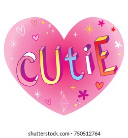 cutie - heart shaped design with hand lettering