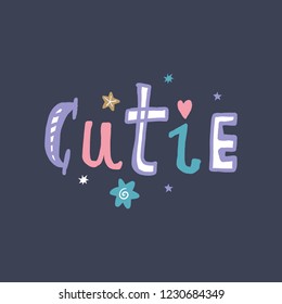 Cutie text typography lettering message, nursery postcard or banner. Good for baby room posters. Vector art.