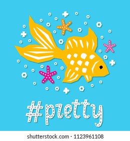 Cutout marine style sea animal kids design element paper card. Lettering popular hashtag title pretty. Vector funny cartoon gold fish doodle background. Child graphic poster