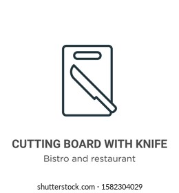 Cutting board with knife outline vector icon. Thin line black cutting board with knife icon, flat vector simple element illustration from editable bistro and restaurant concept isolated on white 