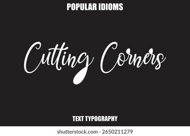 Cutting Corners Stylist Calligrathy text Idioms