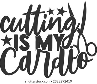 Cutting Is My Cardio - Hairdresser Design