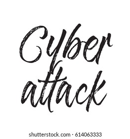 cyber attack, text design. Vector calligraphy. Typography poster. Usable as background.