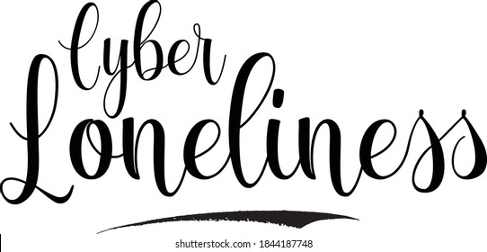 Cyber Loneliness Hand Written Typography word modern 
Calligraphy Text