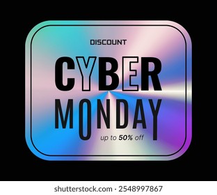 Cyber Monday Holografisches Banner. Aufkleber oder Etikett mit holografischem Neoneffekt. Glänzender Regenbogen Emblem Rabatt. Isolierte Vektorgrafik