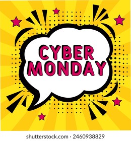 Cyber Monday pop art. Cyber Monday in comic pop art style. Cyber Monday message in sound speech bubble in pop art style. Comic book explosion with text Cyber Monday.