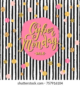 Cyber Monday Sale hand drawn lettering for card/banner/logo/badge/web/poster/store. Discount time. Vector illustration for your business artwork. Template with pink&golden circles and black stripes.